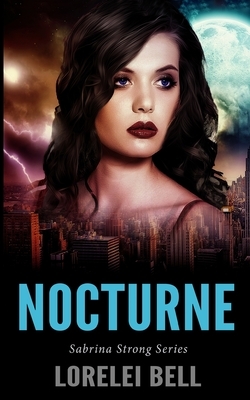 Nocturne (Sabrina Strong Series Book 3) by Lorelei Bell