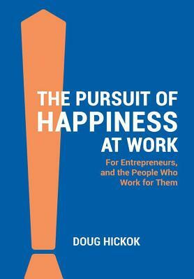The Pursuit of Happiness at Work by Doug Hickok