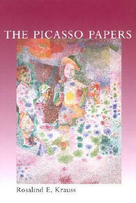 The Picasso Papers by Rosalind E. Krauss