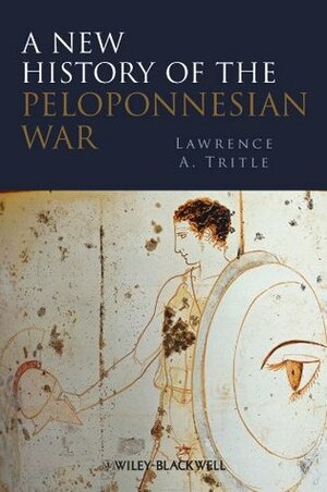 A New History Of The Peloponnesian War by Lawrence A. Tritle