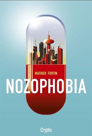 Nozophobia by Mathieu Fortin