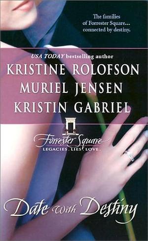 Date with Destiny by Kristine Rolofson, Kristin Gabriel, Muriel Jensen