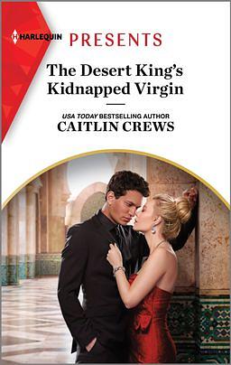 The Desert King's Kidnapped Virgin by Caitlin Crews