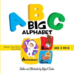 ABC Big Alphabet: Beginners Reading Book by Miguel Santos