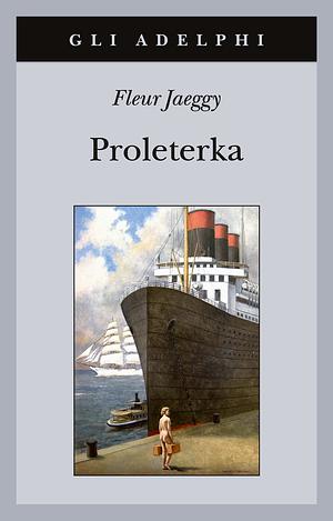 Proleterka by Fleur Jaeggy