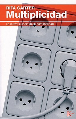 Multiplicidad: La Nueva Ciencia de la Personalidad = Multiplicity by Rita Carter