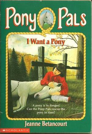 I Want a Pony by Jeanne Betancourt