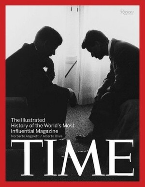Time: The Illustrated History of the World's Most Influential Magazine by Norberto Angeletti