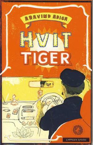 Hvit tiger by Aravind Adiga