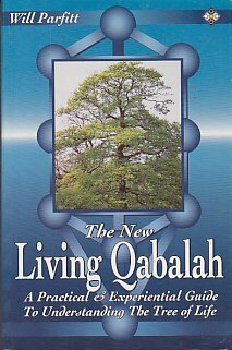The New Living Qabalah: A Practical Guide to Understanding the Tree of Life by Will Parfitt