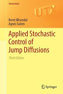 Applied Stochastic Control of Jump Diffusions by Bernt Øksendal, Agnès Sulem