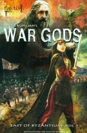 War Gods (East of Byzantium:, Vol. 1) by Roger Kupelian, Dan Panosian