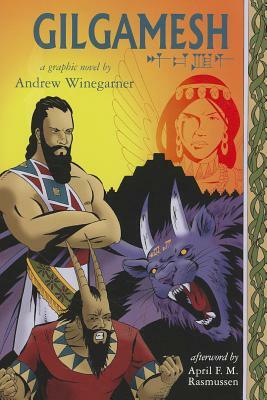 Gilgamesh: A Graphic Novel by Andrew Winegarner
