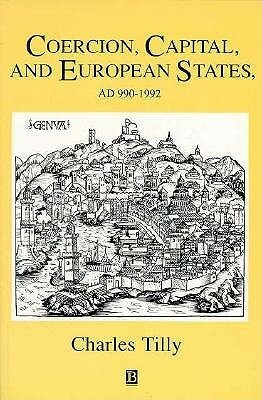 Coercion, Capital, and European States, A.D. 990-1990 by Charles Tilly