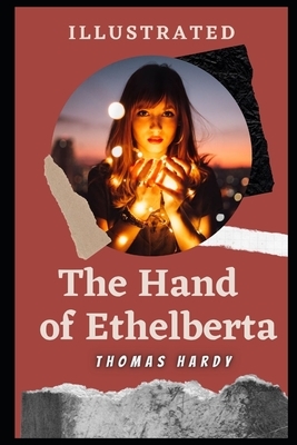 The Hand of Ethelberta Illustrated by Thomas Hardy