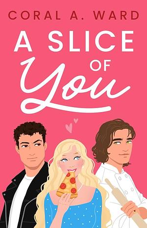 A Slice of You by Coral A Ward