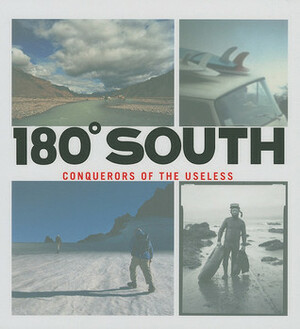 180 South: Conquerors of the Useless by Steve Barlotti, Chris Malloy, Jeff Johnson, Yvon Chouinard