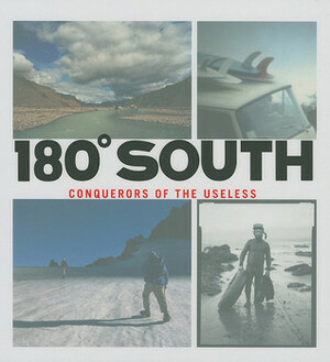 180 South: Conquerors of the Useless by Yvon Chouinard, Jeff Johnson, Steve Barlotti, Chris Malloy