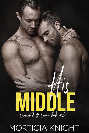 His Middle by Morticia Knight