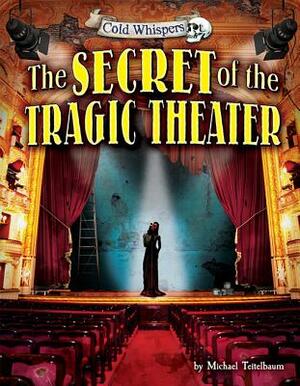 The Secret of the Tragic Theater by Michael Teitelbaum