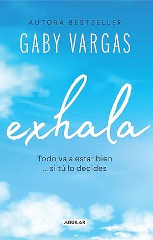 Exhala / Exhale by Gaby Vargas, Gaby Vargas