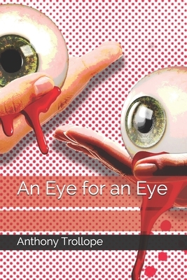 An Eye for an Eye by Anthony Trollope