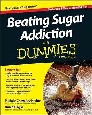 Beating Sugar Addiction For Dummies - Australia / NZ by Michele Chevalley Hedge, Michele Chevalley Hedge, Dan DeFigio