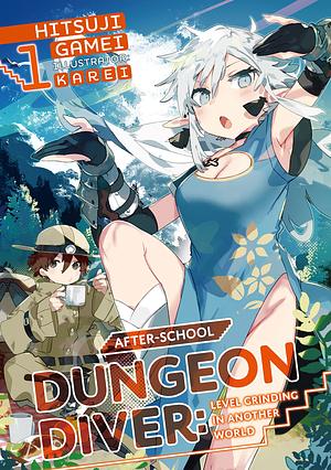 After-School Dungeon Diver: Level Grinding in Another World Volume 1 by Hitsuji Gamei