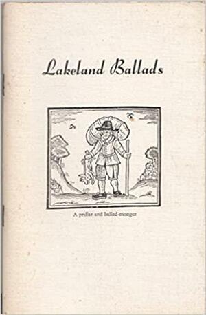 Lakeland Ballads: Tales in Verse by Harold Morland