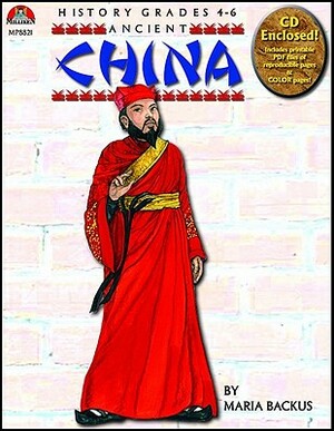 Ancient China [With CDROM] by Maria Backus