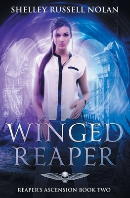 Winged Reaper: Reaper's Ascension Book Two by Shelley Russell Nolan