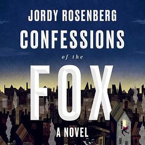 Confessions of the Fox: A Novel by Jordy Rosenberg, Aden Hakimi