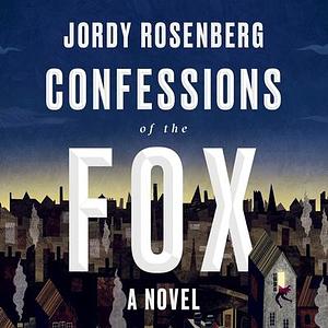 Confessions of the Fox: A Novel by Aden Hakimi, Jordy Rosenberg