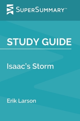 Study Guide: Isaac's Storm by Erik Larson (SuperSummary) by SuperSummary