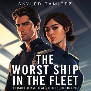 The Worst Ship in the Fleet by Skyler Ramirez