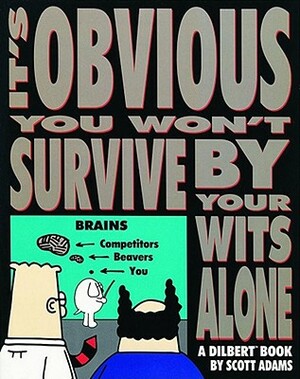 It's Obvious You Won't Survive by Your Wits Alone, Volume 6 by Scott Adams