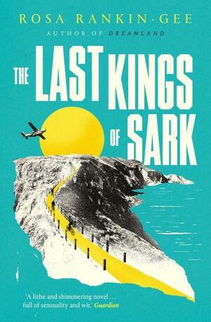 The Last Kings of Sark by Rosa Rankin-Gee