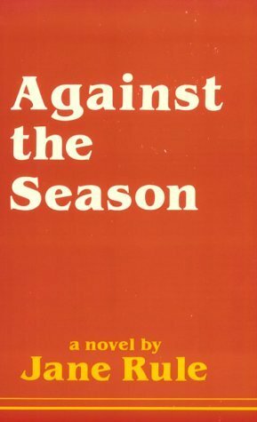 Against the Season by Jane Rule
