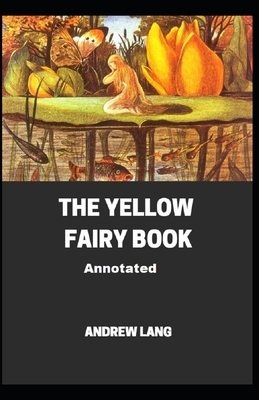 The Yellow Fairy Book Annotated by Andrew Lang