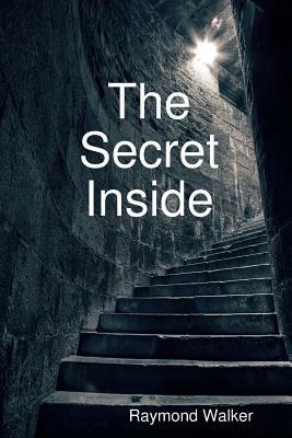 The Secret Inside by Raymond Walker