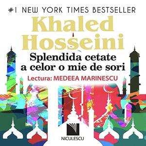 Splendida cetate a celor o mie de sori by Khaled Hosseini