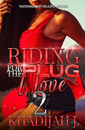 Riding for The Plug I Love 2 by Adia Stribling, Khadijah J.
