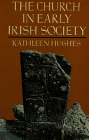 The Church in Early Irish Society by Kathleen Hughes