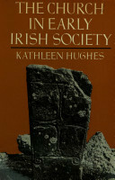 The Church in Early Irish Society by Kathleen Hughes