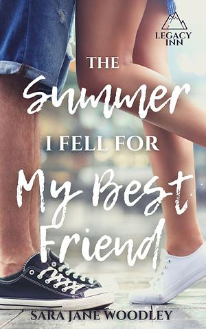 The Summer I Fell for My Best Friend by Sara Jane Woodley