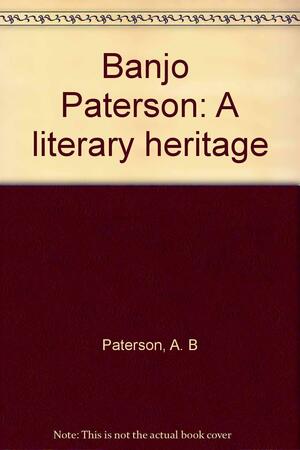A Literary Heritage by A.B. Paterson