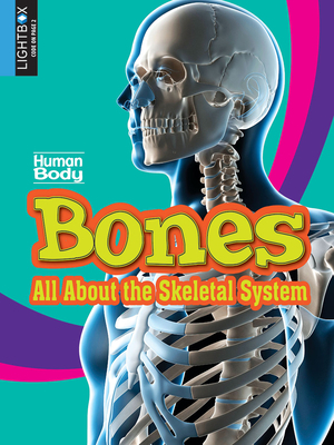 Bones: All about the Skeletal System by Simon Rose