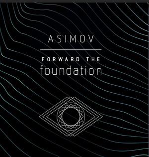 Forward the Foundation by Isaac Asimov