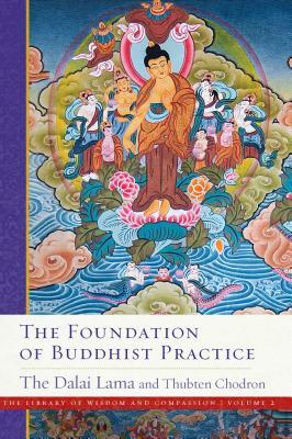 The Foundation of Buddhist Practice, Volume 2 by Thubten Chodron, Dalai Lama XIV