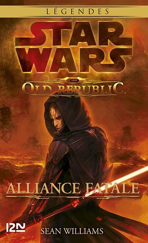 Star Wars - The Old Republic : tome 1 : Alliance fatale by Sean Williams, Thierry Arson